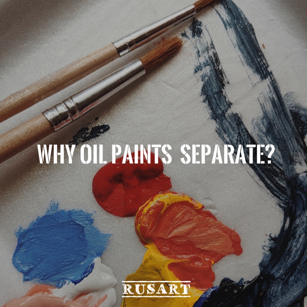 Why oil paints separate